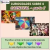 Jogo 13 - CARNAVAL (Curiosidades - parte 2) - Espaço Luciana Machado - Jogos de ESTIMULAÇÃO COGNITIVA
